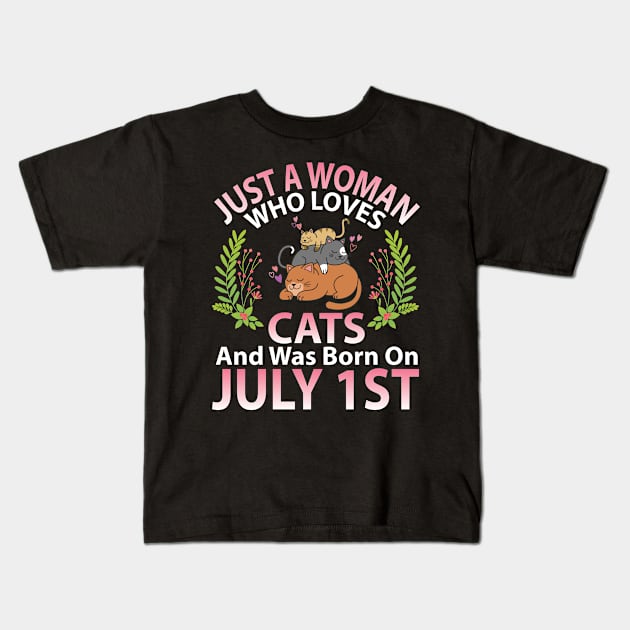 Just A Woman Who Loves Cats And Was Born On July 1st Happy Me Nana Mommy Aunt Sister Wife Daughter Kids T-Shirt by joandraelliot